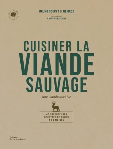 Cuisiner la viande sauvage: Une viande durable. 40 savoureuses recettes de gibier à la maison von MARTINIERE BL