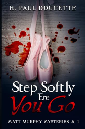 Step Softly Ere You Go (The Matt Murphy Mysteries, Band 1) von BWL Publishing Inc.