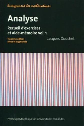 Analyse - Vol.1: Recueil d'exercices et aide-mémoire. von PU POLYTECHNIQU