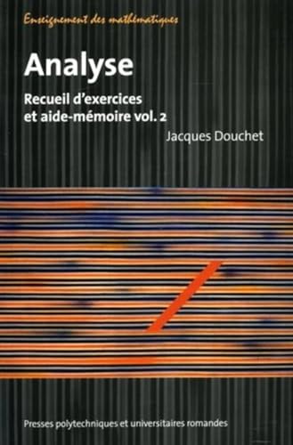 Analyse - Volume 2: Recueil d'exercices et aide-mémoire Analyse - Volume 2: Recueil d'exercices et aide-mémoire von PU POLYTECHNIQU