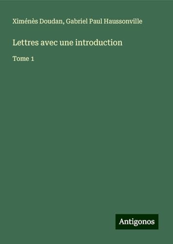 Lettres avec une introduction: Tome 1 von Antigonos Verlag