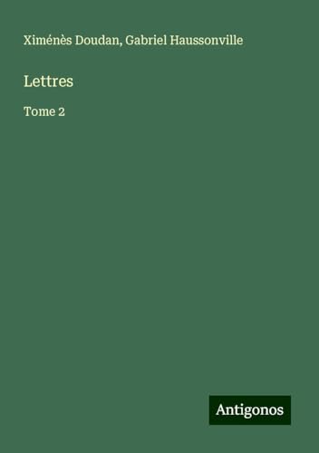 Lettres: Tome 2 von Antigonos Verlag