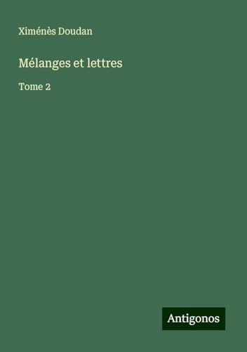 Mélanges et lettres: Tome 2 von Antigonos Verlag