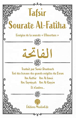 Tafsir Sourate Al-Fatiha: L'exégèse de la sourate "L'Ouverture" von Muslimlife, LLC