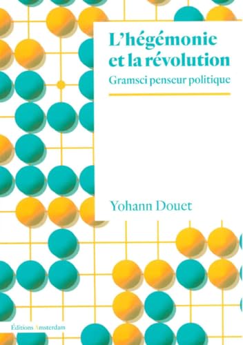 L'Hégémonie et la Révolution: Gramsci penseur politique von AMSTERDAM