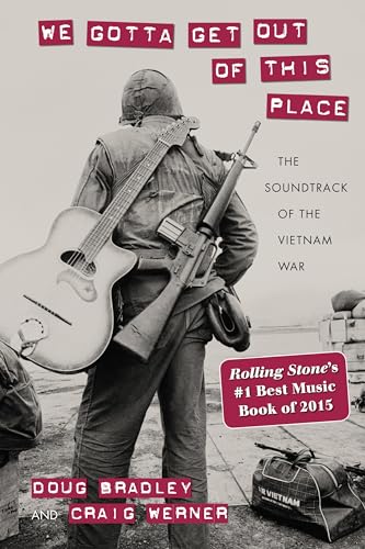 WE GOTTA GET OUT OF THIS PLACE: The Soundtrack of the Vietnam War (Culture, Politics, and the Cold War) von University of Massachusetts Press