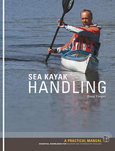 Sea Kayak Handling: A Practical Manual, Essential Knowledge for Beginner and Intermediate Paddlers von Cordee