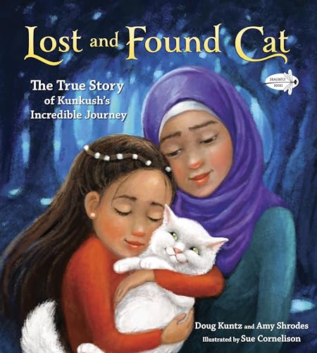 Lost and Found Cat: The True Story of Kunkush's Incredible Journey von Dragonfly Books