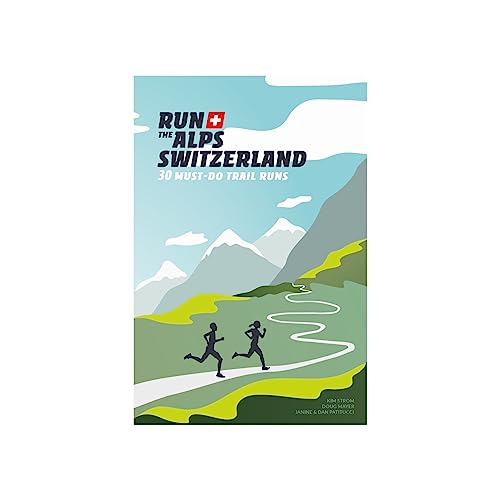 Run The Alps Switzerland: 30 Must-Do Trail Runs von Helvetiq