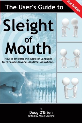 The User's Guide to Sleight of Mouth: How to Unleash the Magic of Language to Persuade Anyone, Anytime, Anywhere von CreateSpace Independent Publishing Platform