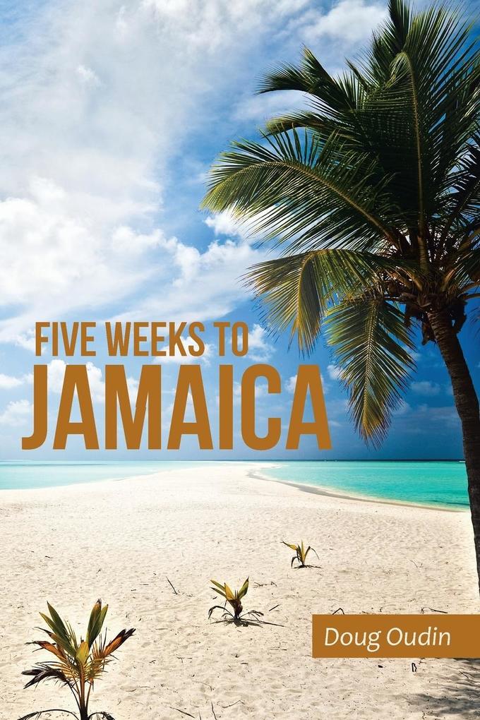 Five Weeks to Jamaica von iUniverse