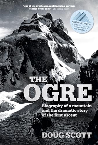 The Ogre: Biography of a Mountain and the Dramatic Story of the First Ascent von Vertebrate Publishing Ltd
