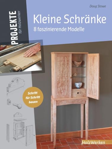 Kleine Schränke: 8 faszinierende Modelle (HolzWerken) von Vincentz Network GmbH & C