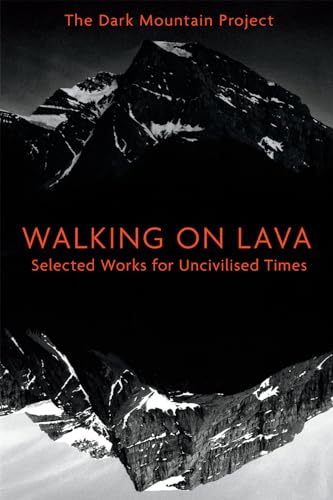 Walking on Lava: Selected Works for Uncivilised Times von Chelsea Green Publishing Company