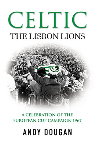 Celtic: The Lisbon Lions: A Celebration of the European Cup Campaign 1967 von Virgin Books