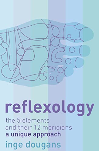 Reflexology: The 5 Elements and their 12 Meridians: A Unique Approach von Thorsons