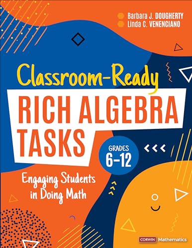 Classroom-Ready Rich Algebra Tasks, Grades 6-12: Engaging Students in Doing Math (Corwin Mathematics Series): Engaging Students in Doing Math (The Corwin Mathematics) von Corwin
