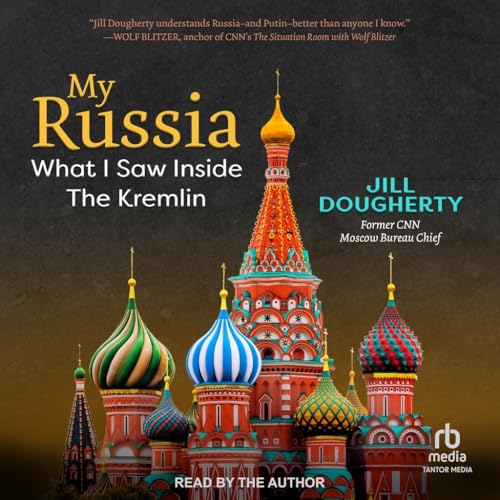 My Russia: What I Saw Inside the Kremlin von Blackstone Publishing