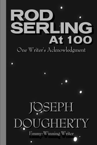 Rod Serling at 100: One Writer's Acknowledgment von Independently published