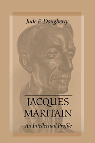 Jacques Maritain: An Intellectual Profile