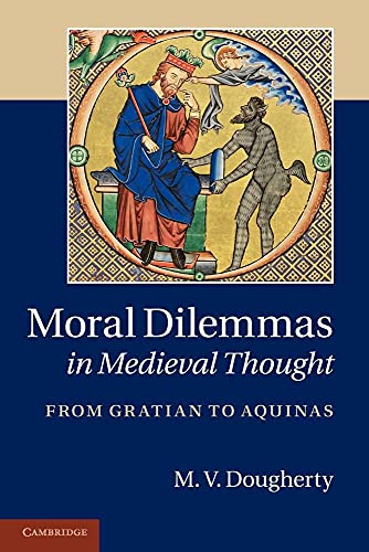 Moral Dilemmas in Medieval Thought: From Gratian To Aquinas von Cambridge University Press