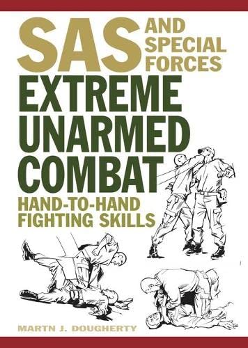 Extreme Unarmed Combat: Hand-to-Hand Fighting Skills (SAS and Elite Forces Guide)