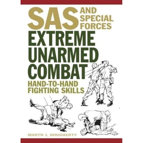 Extreme Unarmed Combat: Hand-to-Hand Fighting Skills (SAS and Elite Forces Guide)