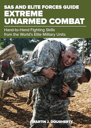 Extreme Unarmed Combat: Hand-to-hand Fighting Skills from the World's Elite Military Units (SAS and Elite Forces Guide)