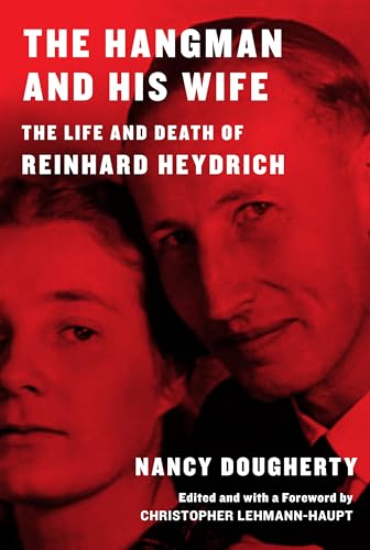 The Hangman and His Wife: The Life and Death of Reinhard Heydrich von Knopf