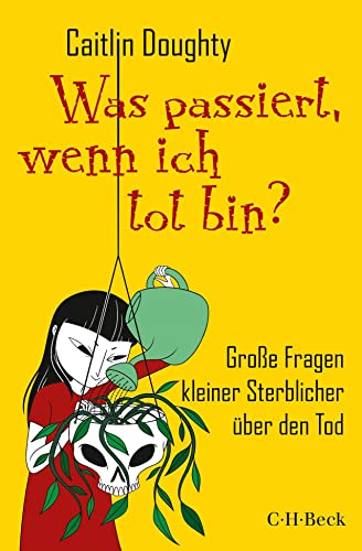 Was passiert, wenn ich tot bin?: Große Fragen kleiner Sterblicher über den Tod (Beck Paperback) Was passiert, wenn ich tot bin?: Große Fragen kleiner Sterblicher über den Tod (Beck Paperback)