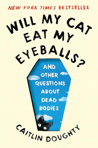 Will My Cat Eat My Eyeballs?: And Other Questions About Dead Bodies von W. W. Norton & Company