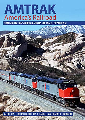 Amtrak, America's Railroad: Transportation's Orphan and Its Struggle for Survival (Railroads Past and Present) von Indiana University Press