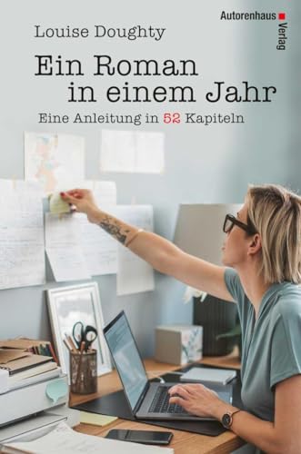 Ein Roman in einem Jahr: Eine Anleitung in 52 Kapiteln von Autorenhaus Verlag