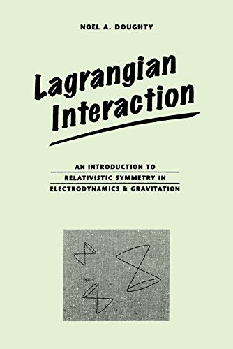 Lagrangian Interaction: An Introduction To Relativistic Symmetry In Electrodynamics And Gravitation (Brooks/Cole Series in Educational)