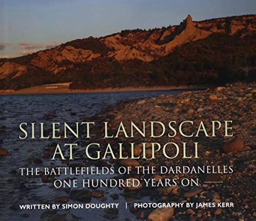 Silent Landscape at Gallipoli: The Battlefields of the Dardanelles, One Hundred Years on von Helion & Company