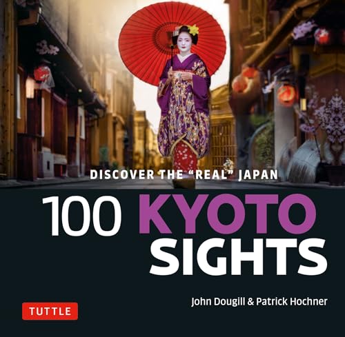 100 Kyoto Sights: Discover the "Real" Japan von Tuttle Publishing