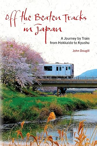 Off the Beaten Tracks in Japan: A Journey by Train from Hokkaido to Kyushu von Stone Bridge Press