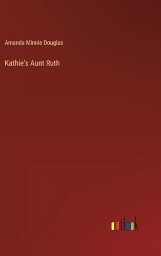 Kathie's Aunt Ruth von Outlook Verlag