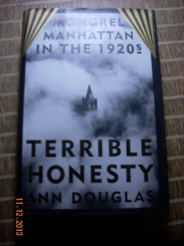 Terrible Honesty: Mongrel Manhattan in the 1920s