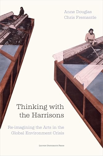 Thinking With the Harrisons: Re-imagining the Arts in the Global Environment Crises von Leuven University Press