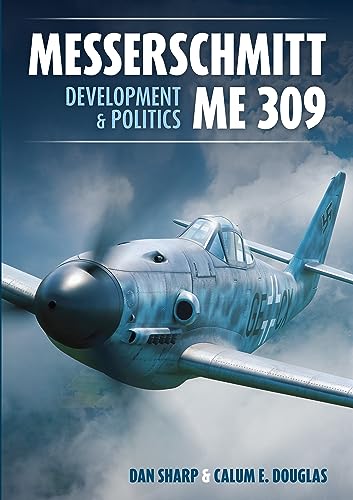 Messerschmitt Me 309 Development & Politics (Secret Projects of the Luftwaffe)