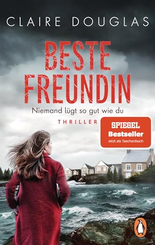 Beste Freundin - Niemand lügt so gut wie du: Thriller. Der SPIEGEL-Bestseller von Englands Thrillerkönigin Beste Freundin - Niemand lügt so gut wie du: Thriller. Der SPIEGEL-Bestseller von Englands Thrillerkönigin