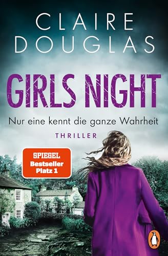 Girls Night - Nur eine kennt die ganze Wahrheit: Thriller. Der neue Nr. 1-SPIEGEL- Bestseller der Thrillerkönigin Claire Douglas von Penguin Verlag