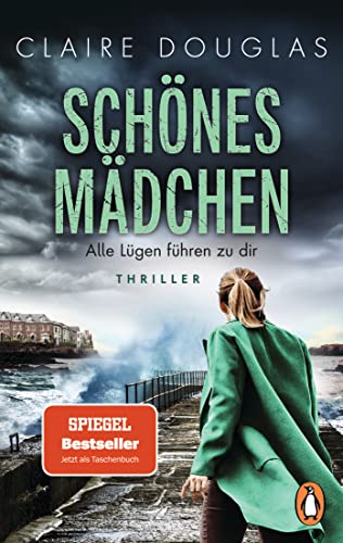 Schönes Mädchen - Alle Lügen führen zu dir: Thriller. Nach »Beste Freundin« der nächste rasante Thriller der Bestsellerautorin im Taschenbuch Schönes Mädchen - Alle Lügen führen zu dir: Thriller. Nach »Beste Freundin« der nächste rasante Thriller der Bestsellerautorin im Taschenbuch