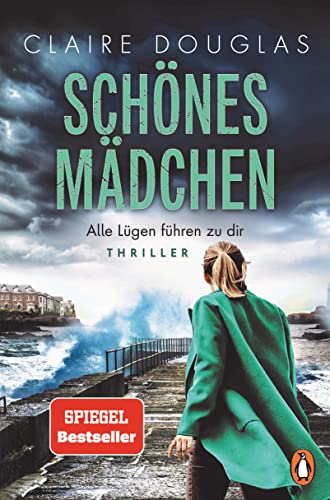 Schönes Mädchen - Alle Lügen führen zu dir: Thriller. Nach »Beste Freundin« der nächste rasante Thriller der Bestsellerautorin Schönes Mädchen - Alle Lügen führen zu dir: Thriller. Nach »Beste Freundin« der nächste rasante Thriller der Bestsellerautorin