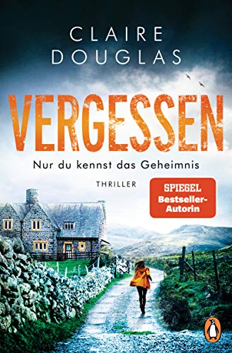 VERGESSEN - Nur du kennst das Geheimnis: Thriller – SPIEGEL Bestseller-Autorin