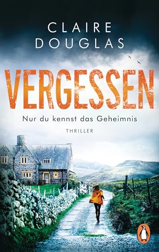 VERGESSEN - Nur du kennst das Geheimnis: Thriller – SPIEGEL Bestseller-Autorin