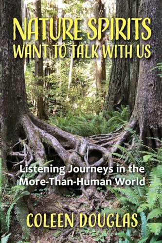 Nature Spirits Want to Talk With Us: Listening Journeys in the More-Than-Human World von Platypus Publishing