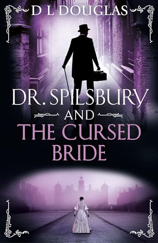 Dr. Spilsbury and the Cursed Bride: The BRAND NEW unputdownable title in the gripping Dr Spilsbury series von Hachette