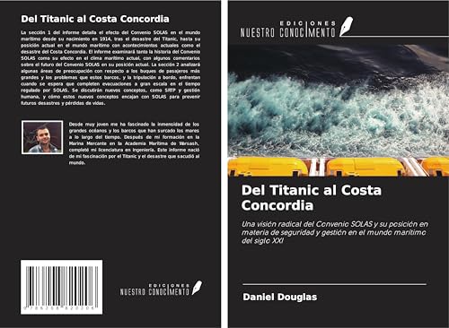 Del Titanic al Costa Concordia: Una visión radical del Convenio SOLAS y su posición en materia de seguridad y gestión en el mundo marítimo del siglo XXI von Ediciones Nuestro Conocimiento